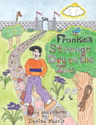 Könyv Frankie's Strange Day at the Zoo Denise Morris