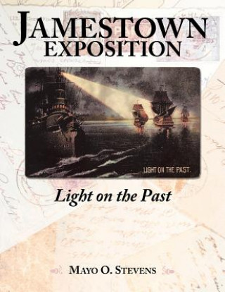 Kniha Jamestown Exposition; Light on the Past Mayo O. Stevens