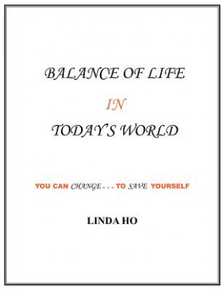 Kniha Balance of Life in Today's World Linda Ho