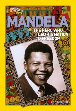 Kniha World History Biographies: Mandela : The Hero Who Led His Nation to Freedom Ann Kramer