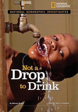 Könyv National Geographic Investigates: Not a Drop to Drink Michael Burgan