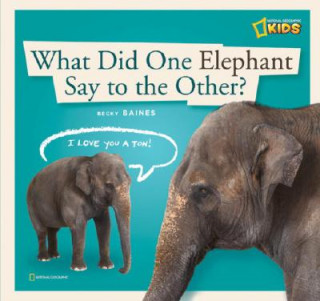 Carte ZigZag: What Did One Elephant Say to the Other? Becky Baines