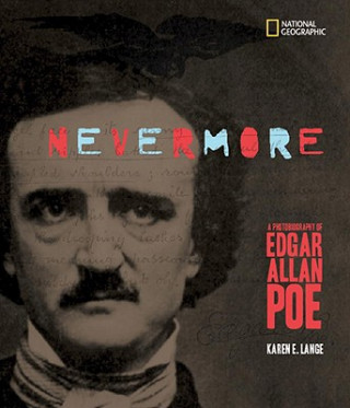 Carte Nevermore: A Photobiography of Edgar Allan Poe Karen E. Lange