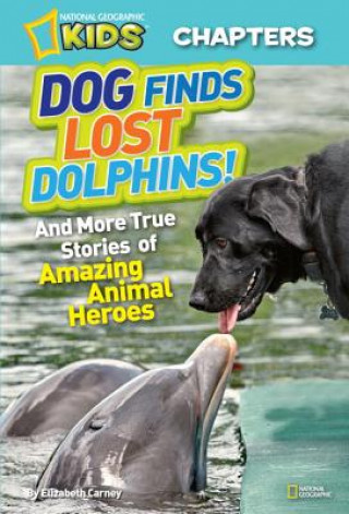 Carte National Geographic Kids Chapters: Dog Finds Lost Dolphins Elizabeth Carney