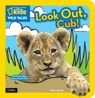 Книга National Geographic Kids Wild Tales: Look Out, Cub! Peter Bently