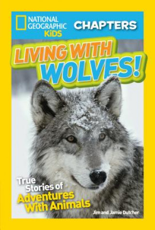 Książka National Geographic Kids Chapters: Living With Wolves Jim Dutcher