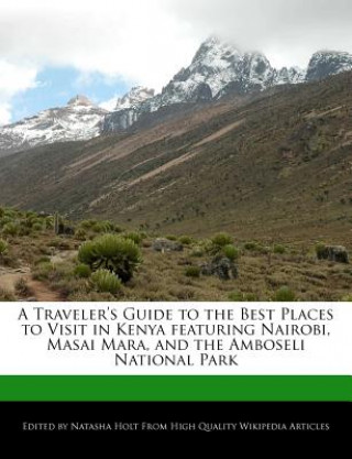 Carte A Traveler's Guide to the Best Places to Visit in Kenya Featuring Nairobi, Masai Mara, and the Amboseli National Park Natasha Holt