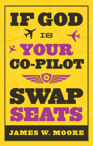 Kniha If God is Your Co-pilot, Swap Seats James W. Moore