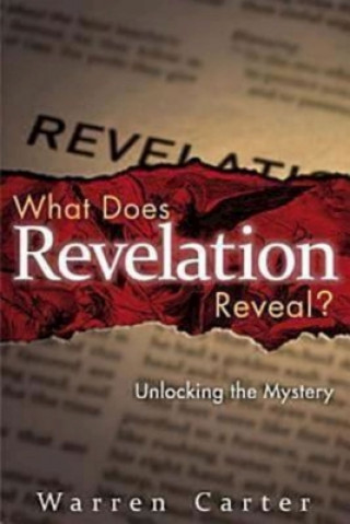Kniha What Does Revelation Reveal? Warren Carter