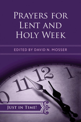 Könyv Prayers for Lent and Holy Week David Neil Mosser