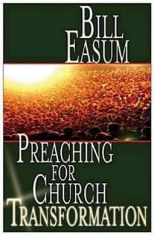 Livre Preaching for Church Transformation Bill Easum