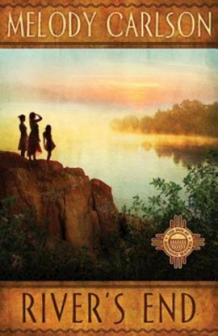 Knjiga River's End Melody Carlson
