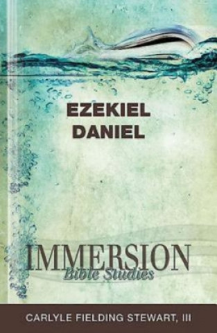 Knjiga Immersion Bible Studies: Ezekiel, Daniel Carlyle Fielding Stewart