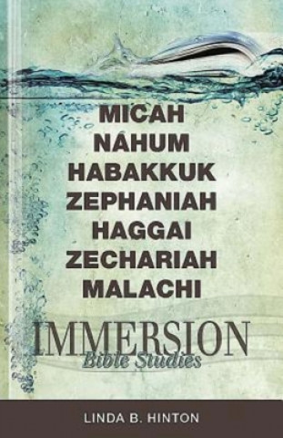 Carte Immersion Bible Studies: Micah, Nahum, Habakkuk, Zephaniah, Linda Hinton