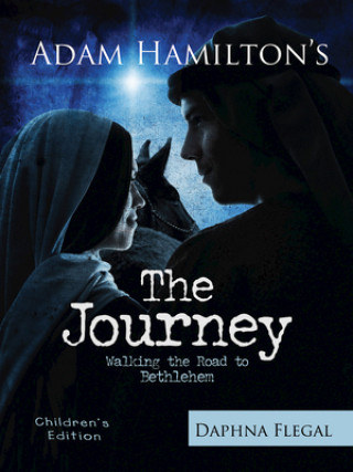Carte The Journey, Children's Edition: Walking the Road to Bethlehem Adam Hamilton