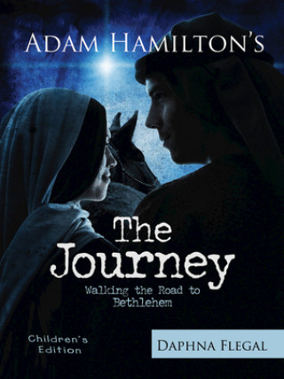 Книга The Journey, Children's Edition: Walking the Road to Bethlehem Adam Hamilton