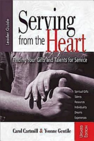 Könyv Serving from the Heart: Finding Your Gifts and Talents for Service Carol Cartmill
