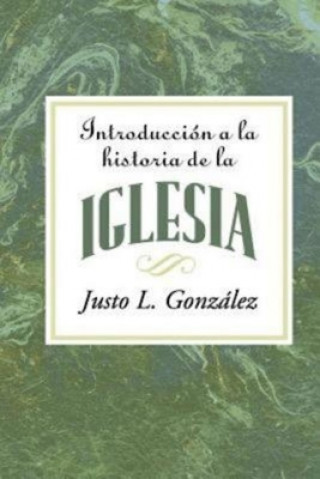 Carte Introduccion a la Historia de la Iglesia Aeth Justo L. Gonzalez