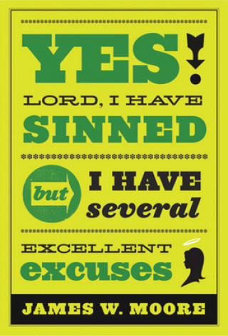 Book Yes, Lord, I Have Sinned James W. Moore