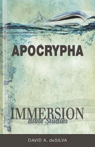 Carte Immersion Bible Studies: Apocrypha David Arthur Desilva
