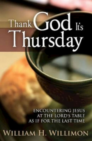 Książka Thank God It's Thursday William H. Willimon