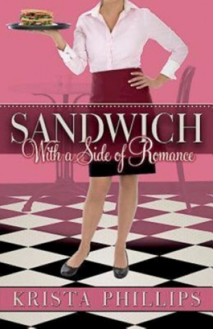 Książka Sandwich, With a Side of Romance Krista Phillips