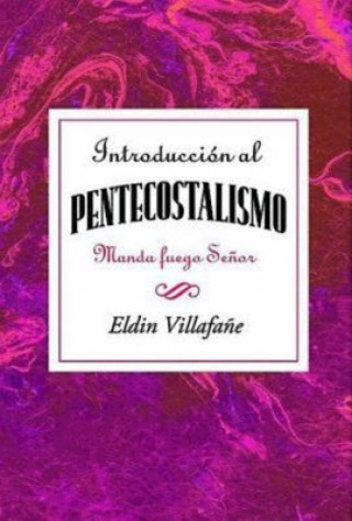 Könyv Introduccion Al Pentecostalismo: Manda Fuego Senor Aeth Assoc for Hispanic Theological Education