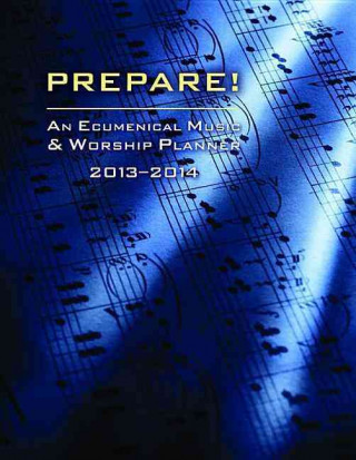 Könyv Prepare! 2013-2014: An Ecumenical Music & Worship Planner David L. Bone