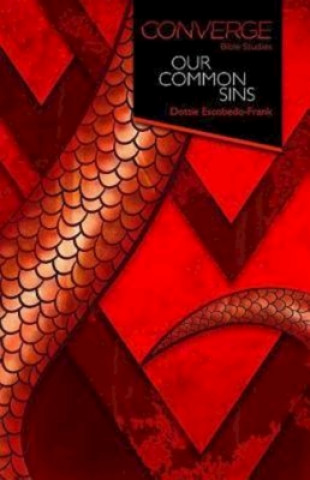 Knjiga Converge Bible Studies: Our Common Sins Dottie Escobedo-Frank