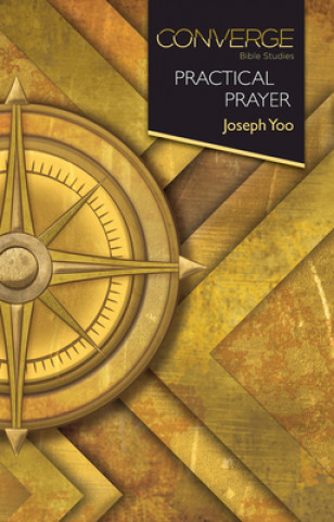 Knjiga Converge Bible Studies: Practical Prayer Joseph Yoo