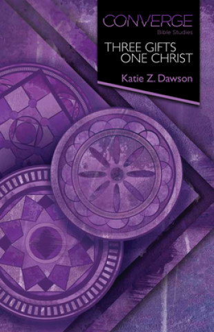 Knjiga Converge Bible Studies: Three Gifts, One Christ Katie Z Dawson