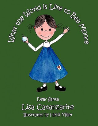 Carte What the World is Like to Bea Moore Catanzarite Lisa Catanzarite