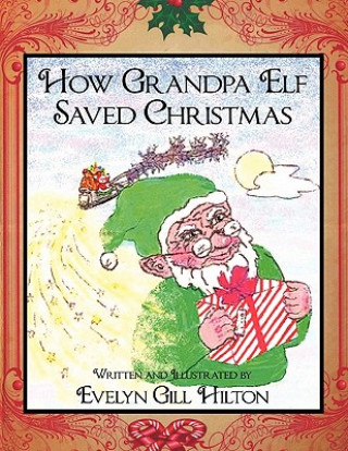 Knjiga How Grandpa Elf Saved Christmas Evelyn Gill Hilton