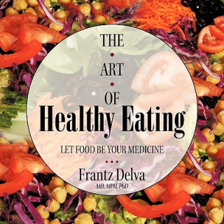 Könyv Art of Healthy Eating Frantz Delva MD Mph Phd