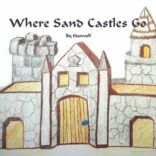 Könyv Where Sand Castles Go Starwolf