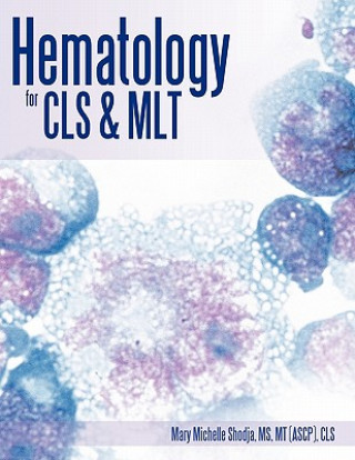 Könyv Hematology for CLS & MLT Mary Michelle Shodja MS Mt (Ascp) Cls