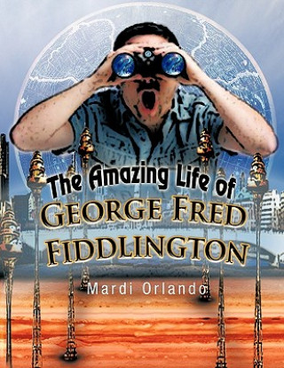 Carte Amazing Life of George Fred Fiddlington Mardi Orlando