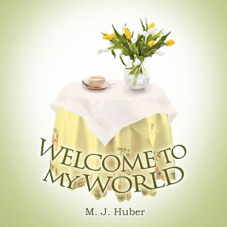 Carte Welcome To My World M. J. Huber