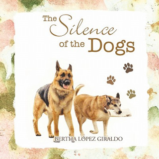 Knjiga Silence of the Dogs Bertha L. Pez Giraldo