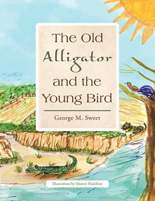 Buch Old Alligator and the Young Bird George M. Sweet