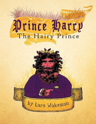 Carte Prince Harry The Hairy Prince Lars Wakeman