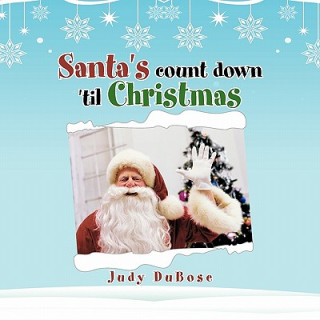 Kniha Santa's Count Down 'til Christmas Judy Dubose