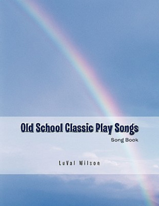 Kniha Old School Classic Play Songs Luval Wilson