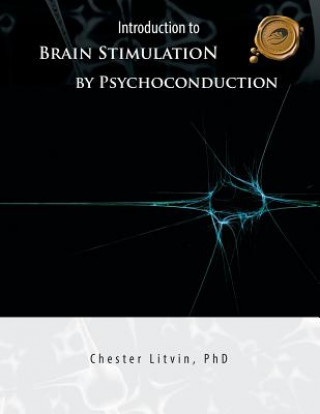 Książka Introduction to Brain Stimulation by Psychoconduction Chester Litvin Phd