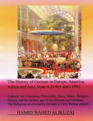 Carte History of German in Europe, America, Africa and Asia, from A.D 961 Until 1992 Hamid Wahed Alikuzai