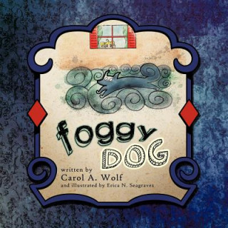 Knjiga Foggy DOG Carol A. Wolf