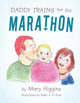 Kniha DADDY TRAINS for the MARATHON Mary Higgins