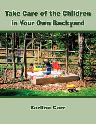 Kniha Take Care of the Children in Your Own Backyard Earline Carr