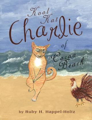 Könyv Kool Kat Charlie of Cocoa Beach Ruby H. Happel-Holtz