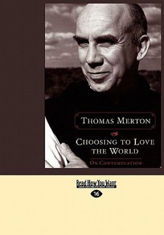 Buch Choosing to Love the World: On Contemplation (Easyread Large Edition) Thomas Merton